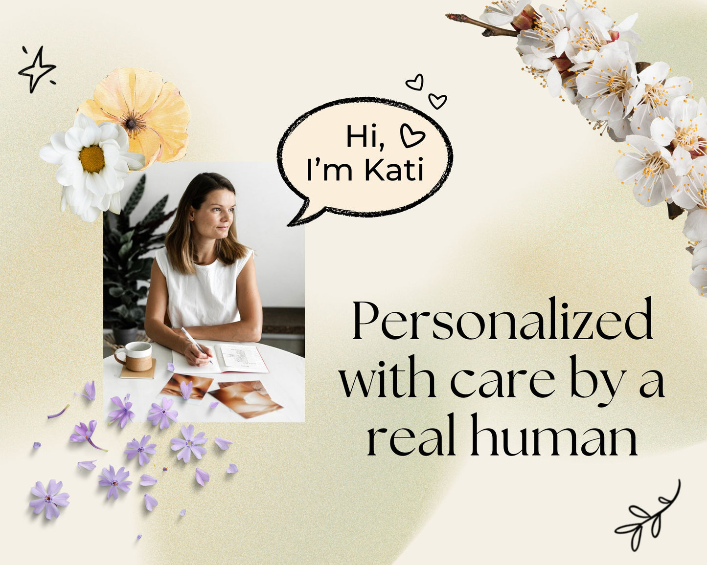The image is a collage featuring a woman sitting at a table with a notebook and a cup of coffee, surrounded by flowers and a speech bubble with the text "Hi, I'm Kati" and "Personalized with care by a real human".